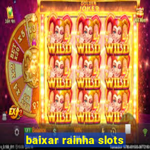 baixar rainha slots